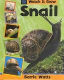 Cover of: Snail (Watts, Barrie. Watch It Grow.) by 