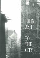 Cover of: To The City by John Ash
