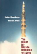 Cover of: The Quest for Missile Defenses, 1944-2003 (Guides to Contemporary Issues, #12.) by Richard Dean Burns, Lester H. Brune, Richard Dean Burns, Lester H. Brune