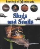 Cover of: Slugs and Snails (Morgan, Sally. Looking at Minibeasts.) by Sally Morgan