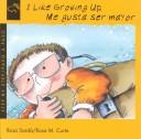 Cover of: I like growing up =: Me gusta ser mayor