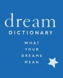 Cover of: Dream Dictionary: What Your Dreams Mean
