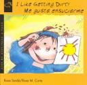 Cover of: I like getting dirty =: Me gusta ensuciarme