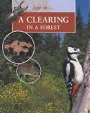 Cover of: Life in a Clearing in the Forest (Morgan, Sally. Life in--,) by 