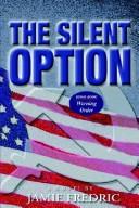 Cover of: The Silent Option | Jamie Fredric