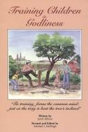 Cover of: Training Children in Godliness by Jacob Abbott, Michael McHugh