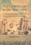 Cover of: Sails and Steam in the Mountains: A Maritime and Military History of Lake George and Lake Champlain