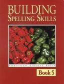 Cover of: Building Spelling Skills Book 5 (Spelling)