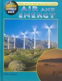 Cover of: Air and Energy: How We Use and Abuse Our Planet (Earth Strikes Back)