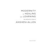 Cover of: Modernity in Healing And Learning: The Architecture of Anshen+Allen