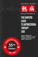 Cover of: The Sanford Guide to Antimicrobial Therapy, 2005 by David N. Gilbert, Robert C. Moellering, George M. Eliopoulos, Merle A. Sande