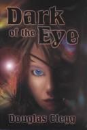 Cover of: Dark of the Eye by Douglas Clegg