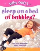 Cover of: Why can't I ... sleep on a bed of bubbles?: and other questions about materials