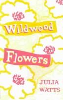 Cover of: Wildwood Flowers by Julia Watts