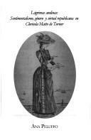 Cover of: Lágrimas andinas: sentimentalismo, género y virtud republicana en Clorinda Matto de Turner