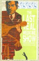Cover of: The Last Real Medicine Show