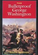 Cover of: The Bulletproof George Washington by David Barton