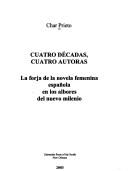 Cover of: Cuatro Décadas, cuatro autoras: La forja de la novela femenina española en los albores del nuevo milenio