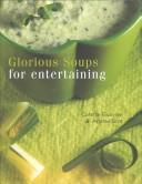 Glorious soups for entertaining by Colette Gouvion, Arlette Sirot