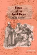 Cover of: A History of the Jewish Nation from the Earliest Times to the Present Day | E. H. Palmer