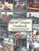 Cover of: Chuck and Blanche Johnson's Savor Oregon Cookbook: Oregon's Finest Restaurants & Lodges Their Recipes & Their Histories