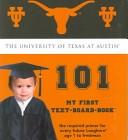 Cover of: University of Texas at Austin 101: My First Text-Board-Book