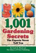 Cover of: 1,001 Gardening Secrets the Experts Never Tell You