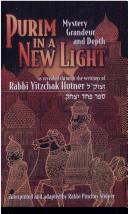 Cover of: Purim In A New Light: Mystery, Grandeur, And Depth As Revealed Through The Writings Of...