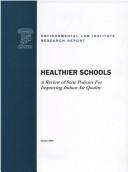 Cover of: Healthier Schools: A Review Of State Policies For Improving Indoor Air Quality (Environmental Law Institute Research Report)