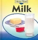 Cover of: Milk (I Know That! (Food))