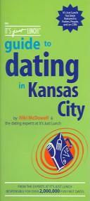 Cover of: The It's Just Lunch Guide To Dating In Kansas City (It's Just Lunch)