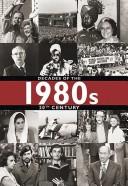 Cover of: 1980s (Decades of the 20th Century) by Milan Bobek