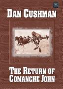 Cover of: The Return of Comanche John | Dan Cushman