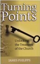 Cover of: Unlocking the Treasures of the Church by James Philipps