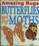 Cover of: Butterflies & Moths (Amazing Bugs) by Anna Claybourne