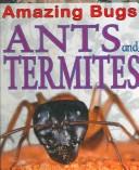 Cover of: Ants and Termites (Amazing Bugs)