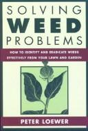 Cover of: Solving Weed Problems by Peter Loewer