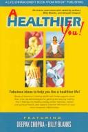 Cover of: A Healthier You!: Fabulous Ideas to Help You Live A Healthier Life!