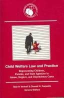 Cover of: Child Welfare Law And Practice: Representing Children, Parents, And State Agencies in Abuse, Neglect, And Dependency Cases