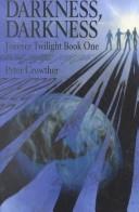 Cover of: Darkness, Darkness (Forever Twilight Book One) by Peter Crowther