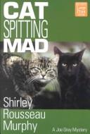 Cover of: Cat Spitting Mad: A Joe Grey Mystery