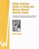 Cover of: Weiss Rating's Guide to Bond and Money Market Mutual Funds: Fall 2003 : A Quarterly Compilation of Investment Ratings and Analyses Covering Fixed Income ... Guide to Bond and Money Market Mutual Funds)