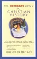 Cover of: The Ultimate Guide to Christian History by Carol Smith, Roddy Smith
