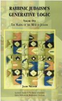 Cover of: The Making of the Mind of Judaism (Rabbinic Judaism's Generative Logic, Vol. 1) by Jacob Neusner