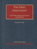 Cover of: The First Amendment: Problems, Cases and Policy Arguments (University Casebook Series)