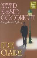 Cover of: Never kissed goodnight by Edie Claire
