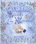 Cover of: Wedding Toasts & Vows by Bette Matthews