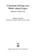 Cover of: Constraint Solving over Multi-Valued Logics: Application to Digital Circuits (Frontiers in Artificial Intelligence and Applications, 91)