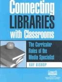 Cover of: Connecting Libraries With Classrooms: The Curricular Roles of the Media Specialist