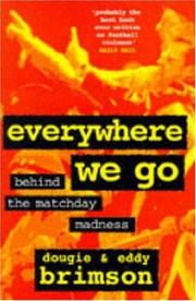 Cover of: Everywhere We Go: Behind the Matchday Madness